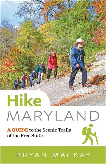 Hike Maryland: A Guide to the Scenic Trails of the Free State - Paperback
