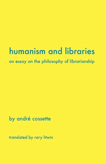 Humanism and Libraries: An Essay on the Philosophy of Librarianship - Paperback