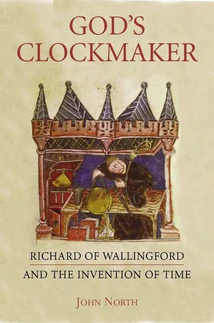 God's Clockmaker: Richard of Wallingford and the Invention of Time - Hardcover