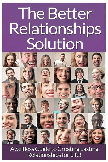 Relationships: The Ultimate Guide To: Communication In Relationships To Handle Dysfunctional Relationships And Create Lasting Relationships For Life! - Paperback