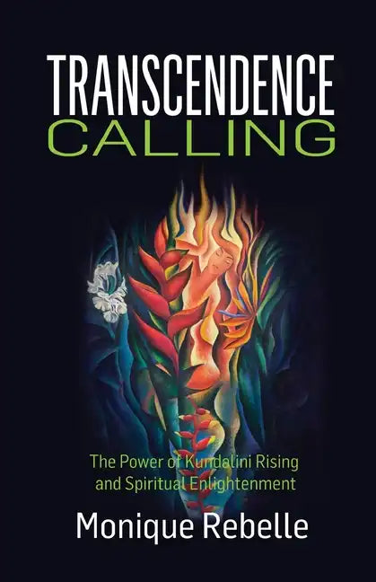 Transcendence Calling: The Power of Kundalini Rising and Spiritual Enlightenment - Paperback