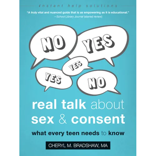 Real Talk about Sex and Consent: What Every Teen Needs to Know - Paperback