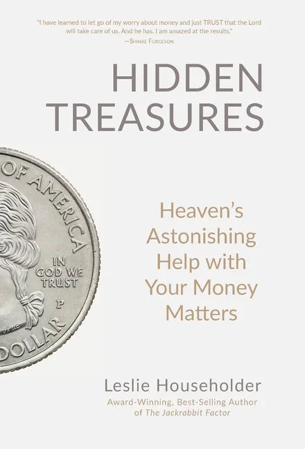 Hidden Treasures: Heaven's Astonishing Help with Your Money Matters - Hardcover