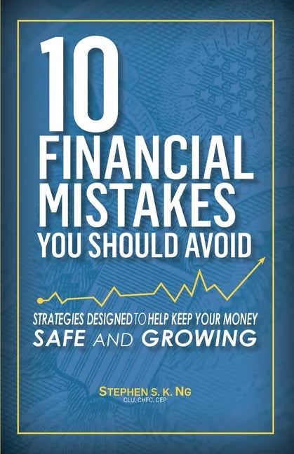 10 Financial Mistakes You Should Avoid: Strategies Designed to Help Keep Your Money Safe and Growing - Paperback