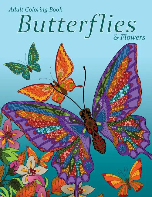 Adult Coloring Book: Butterflies & Flowers - Paperback