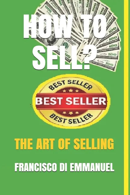How to Sell?: The Art of Selling - Paperback