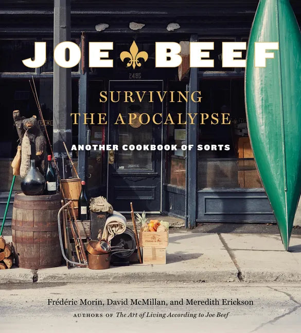 Joe Beef: Surviving the Apocalypse: Another Cookbook of Sorts - Hardcover