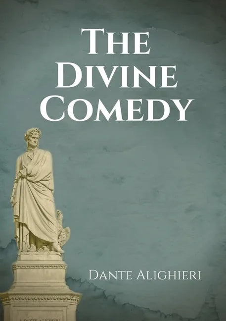 The Divine Comedy: An Italian narrative poem by Dante Alighieri, begun c. 1308 and completed in 1320, a year before his death in 1321 and - Paperback