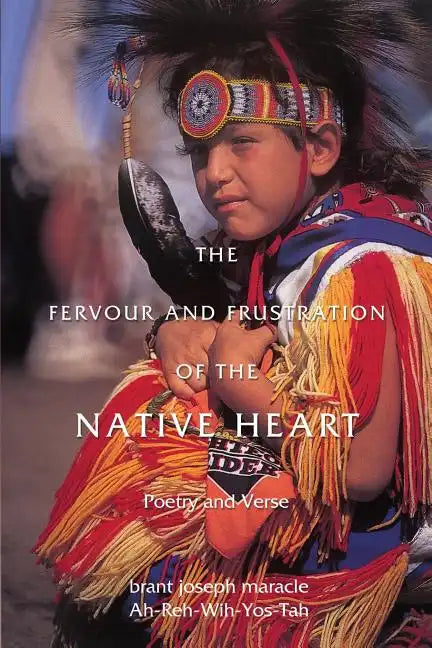 The Fervour and Frustration of the Native Heart: Poems and Verse - Paperback