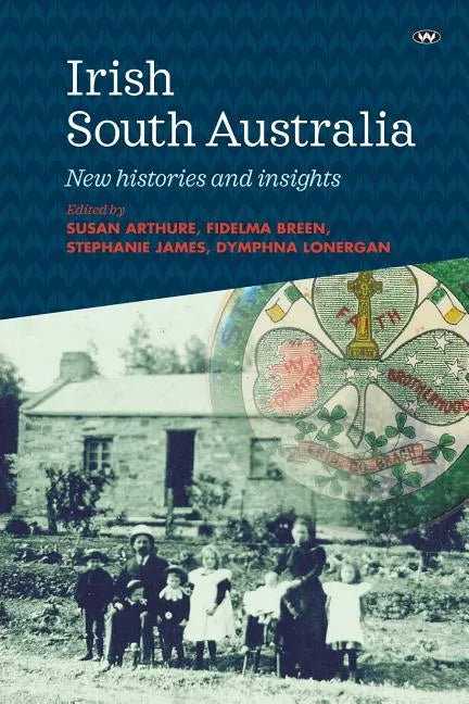 Irish South Australia: New histories and insights - Paperback