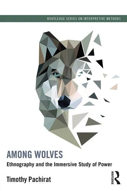 Among Wolves: Ethnography and the Immersive Study of Power - Paperback