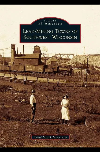 Lead-Mining Towns of Southwest Wisconsin - Hardcover