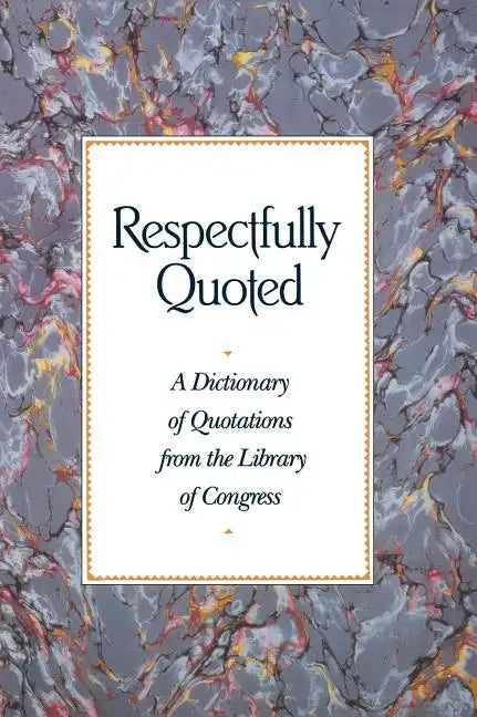 Respectfully Quoted: Dictionary Paperback Edition - Hardcover