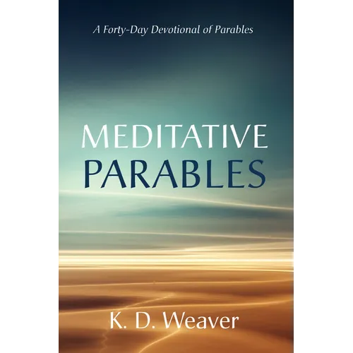 Meditative Parables: A Forty-Day Devotional of Parables - Paperback