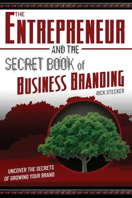 The Entrepreneur and the Secret Book of Business Branding: Uncover the Secrets of Growing Your Brand - Paperback