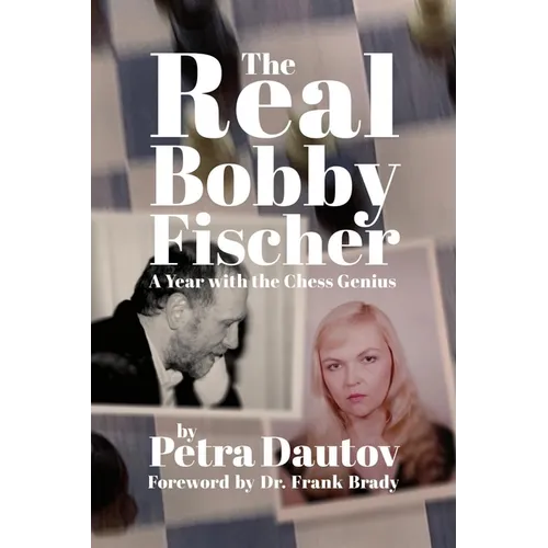 The Real Bobby Fischer: A Year with the Chess Genius - Paperback