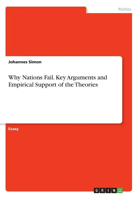 Why Nations Fail. Key Arguments and Empirical Support of the Theories - Paperback
