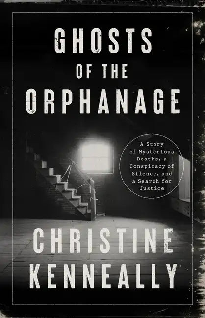 Ghosts of the Orphanage: A Story of Mysterious Deaths, a Conspiracy of Silence, and a Search for Justice - Hardcover