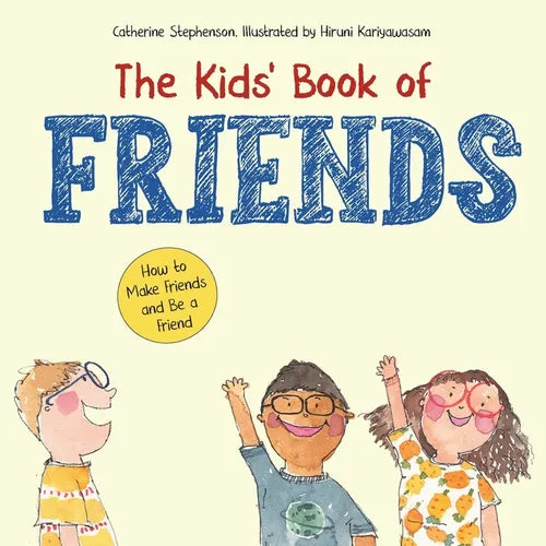 The Kids' Book of Friends. How to Make Friends and Be a Friend: How to Make Friends and Be a Friend - Paperback