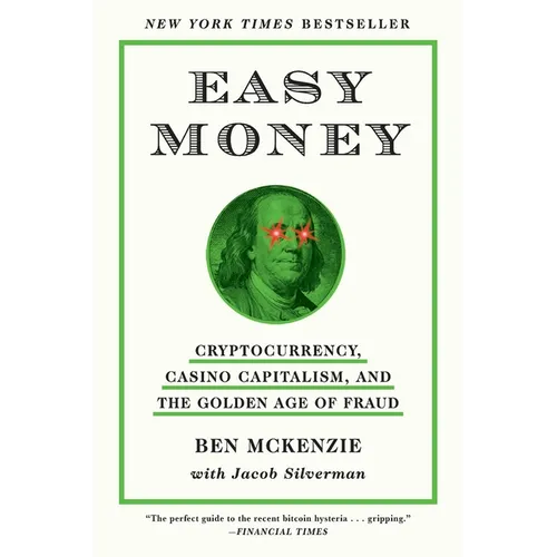 Easy Money: Cryptocurrency, Casino Capitalism, and the Golden Age of Fraud - Paperback