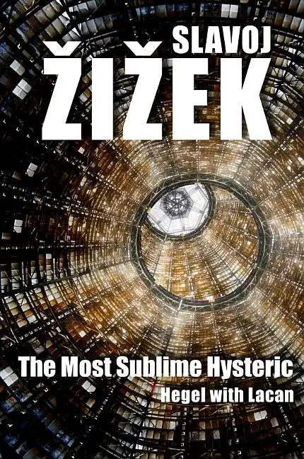 The Most Sublime Hysteric: Hegel with Lacan - Paperback
