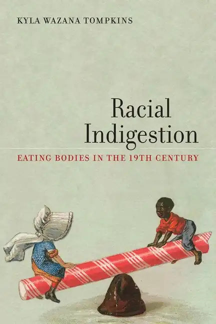 Racial Indigestion: Eating Bodies in the 19th Century - Hardcover