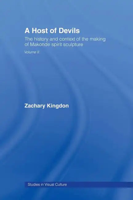 A Host of Devils: The History and Context of the Making of Makonde Spirit Sculpture - Paperback