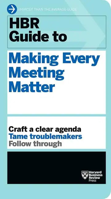 HBR Guide to Making Every Meeting Matter (HBR Guide Series) - Paperback
