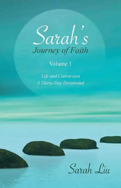 Sarah's Journey of Faith: Volume 1: Life and Conversion-A Thirty-Day Devotional - Paperback