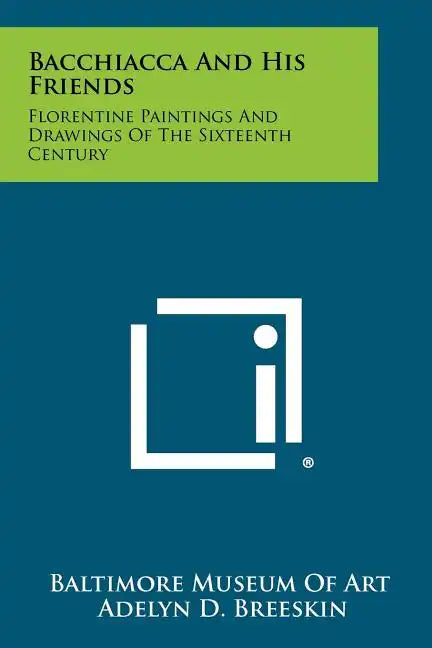 Bacchiacca And His Friends: Florentine Paintings And Drawings Of The Sixteenth Century - Paperback