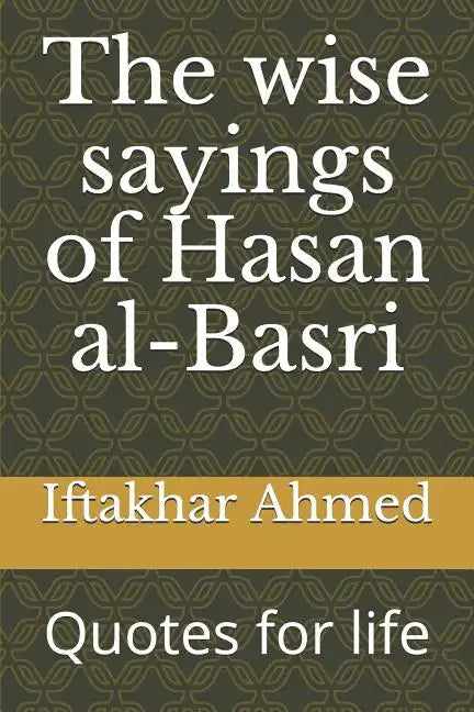 The wise sayings of Hasan al-Basri: Quotes for life - Paperback