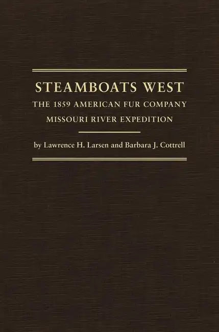 Steamboats West: The 1859 American Fur Company Missouri River Expedition - Hardcover