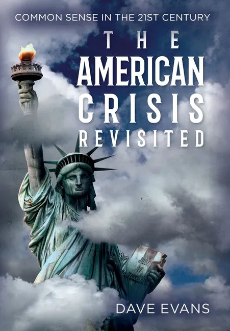The American Crisis - Revisited: Common Sense in the 21st Century - Hardcover