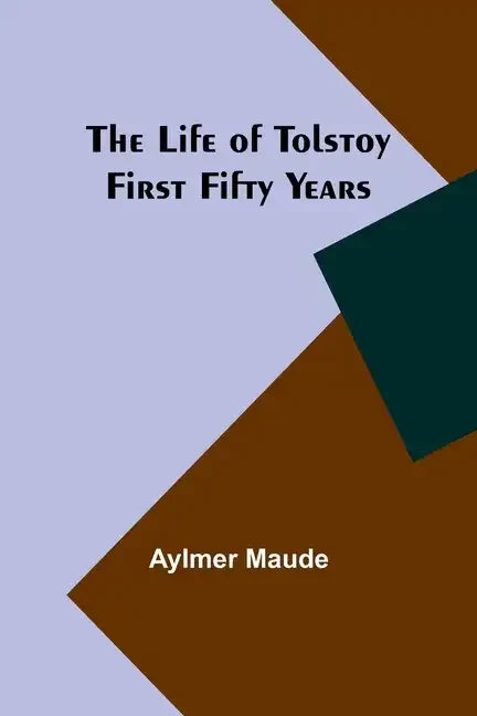The Life of Tolstoy: First Fifty Years - Paperback