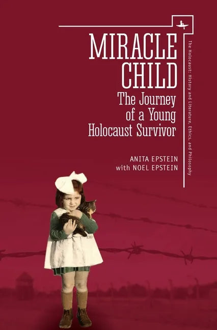 Miracle Child: The Journey of a Young Holocaust Survivor - Hardcover