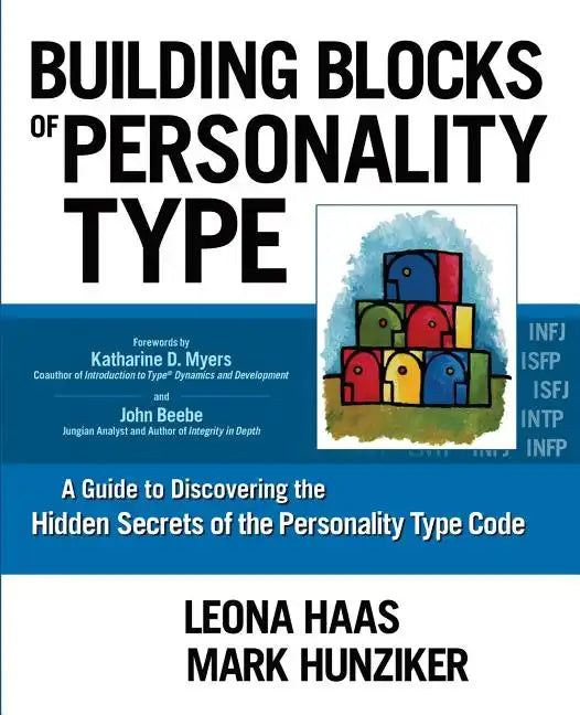 Building Blocks of Personality Type: A Guide to Discovering the Hidden Secrets of the Personality Type Code - Paperback