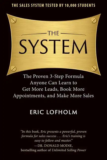 The System: The Proven 3-Step Formula Anyone Can Learn to Get More Leads, Book More Appointments, and Make More Sales - Paperback