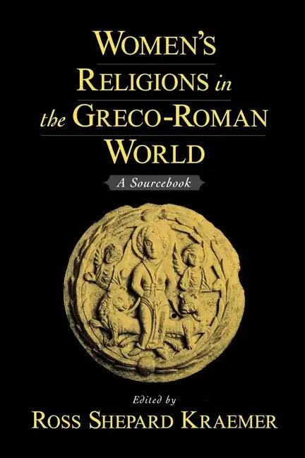 Women's Religions in the Greco-Roman World: A Sourcebook - Paperback