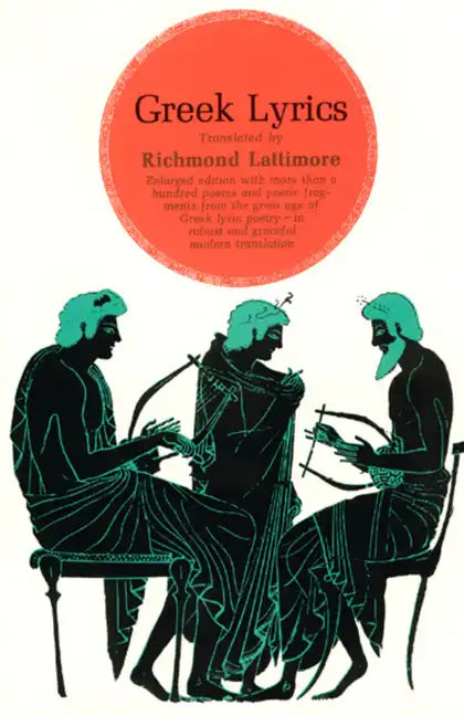 Greek Lyrics, Second Edition: More than a Hundred Poems and Poetic Fragments from the Great Age of Greek Lyric Poetry - Paperback