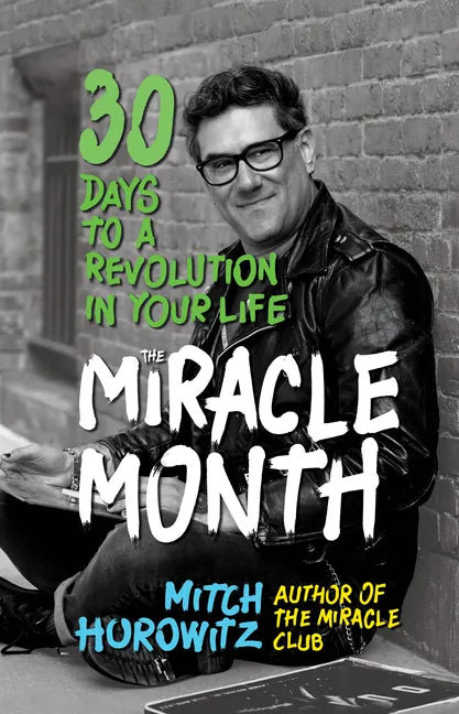 The Miracle Month: 30 Days to a Revolution in Your Life - Hardcover
