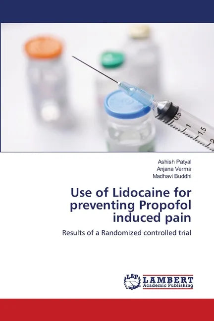 Use of Lidocaine for preventing Propofol induced pain - Paperback