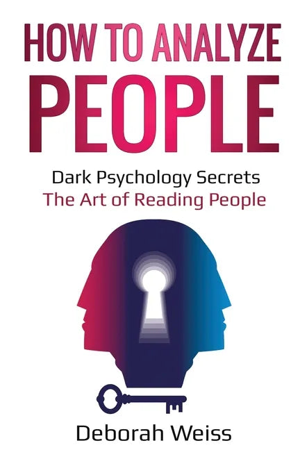How to Analyze People: Dark Psychology Secrets - The Art of Reading People - Paperback