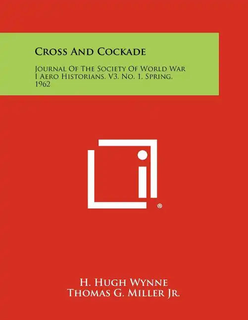 Cross And Cockade: Journal Of The Society Of World War I Aero Historians, V3, No. 1, Spring, 1962 - Paperback