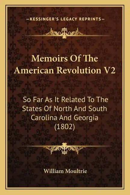 Memoirs Of The American Revolution V2: So Far As It Related To The States Of North And South Carolina And Georgia (1802) - Paperback
