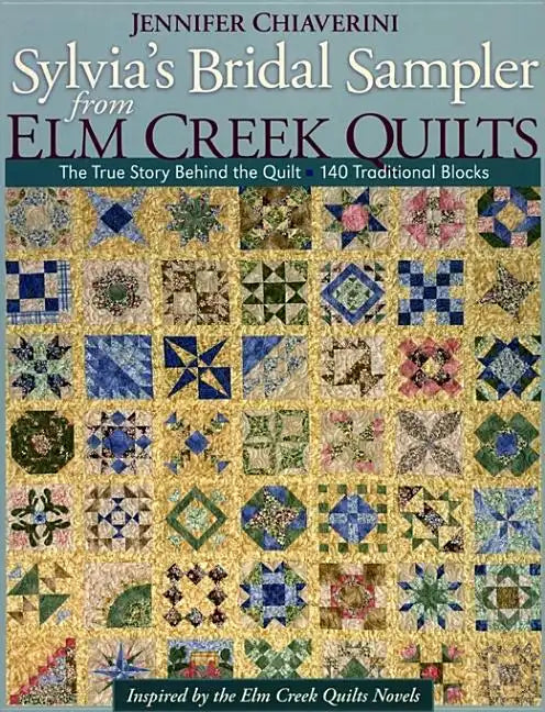 Sylvia's Bridal Sampler from ELM Creek Quilts-Print on Demand Edition: The True Story Behind the Quilt - 140 Traditional Blocks - Paperback