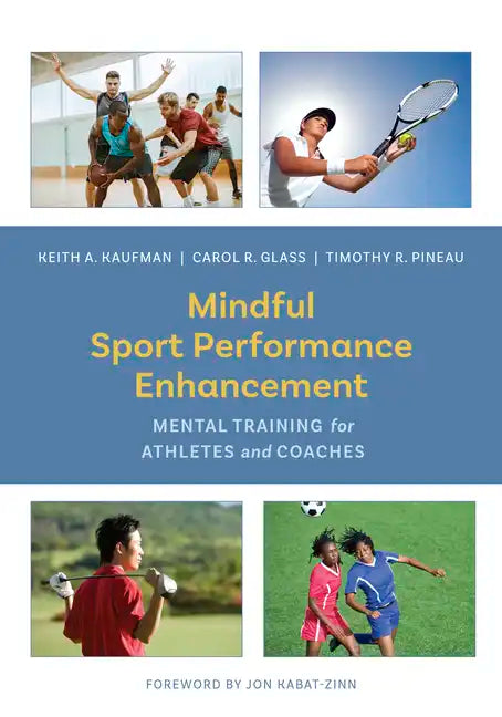 Mindful Sport Performance Enhancement: Mental Training for Athletes and Coaches - Paperback