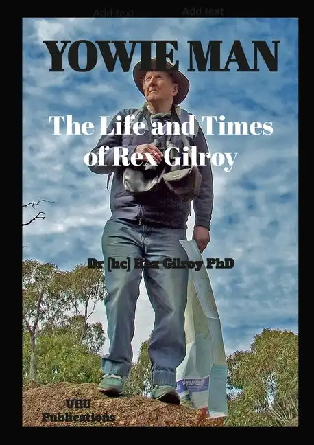 Yowie Man - The Life and Times of Rex Gilroy. - Paperback
