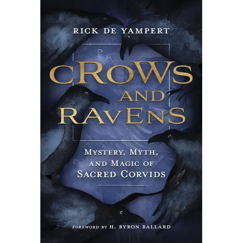 Crows and Ravens: Mystery, Myth, and Magic of Sacred Corvids - Paperback