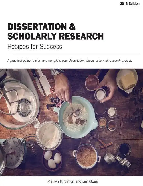 Dissertation and Scholarly Research: Recipes for: 2018 Edition - Paperback