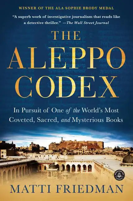 The Aleppo Codex: In Pursuit of One of the World's Most Coveted, Sacred, and Mysterious Books - Paperback